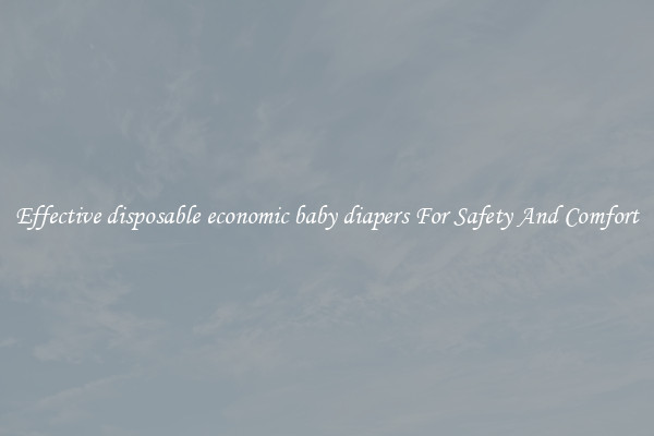 Effective disposable economic baby diapers For Safety And Comfort