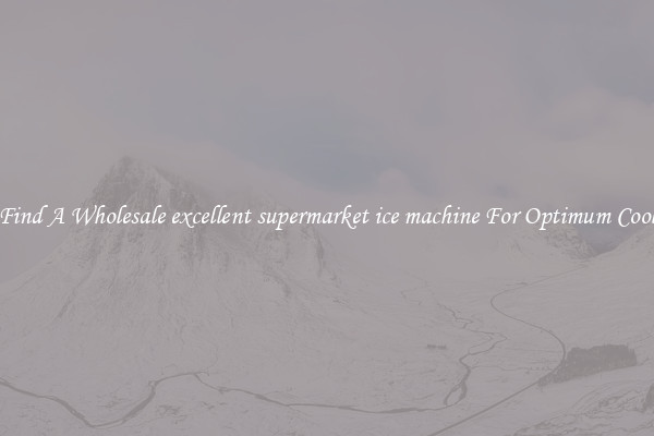 Find A Wholesale excellent supermarket ice machine For Optimum Cool