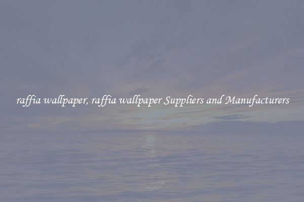 raffia wallpaper, raffia wallpaper Suppliers and Manufacturers