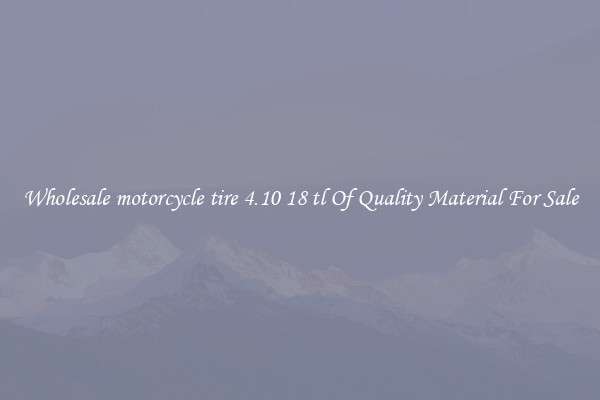 Wholesale motorcycle tire 4.10 18 tl Of Quality Material For Sale