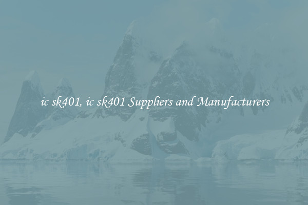 ic sk401, ic sk401 Suppliers and Manufacturers
