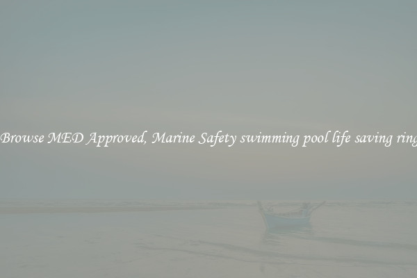 Browse MED Approved, Marine Safety swimming pool life saving ring