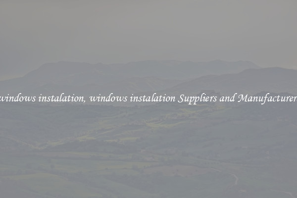windows instalation, windows instalation Suppliers and Manufacturers
