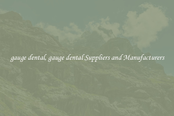 gauge dental, gauge dental Suppliers and Manufacturers