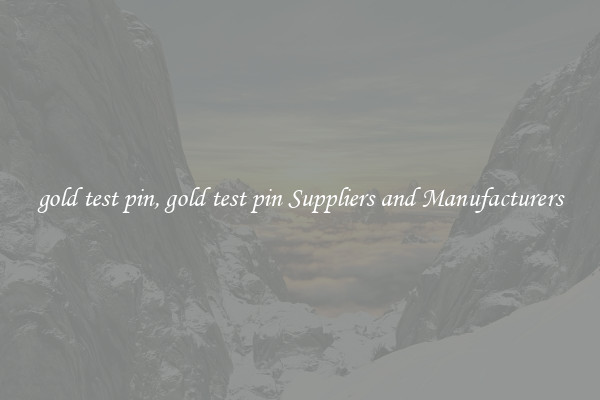 gold test pin, gold test pin Suppliers and Manufacturers