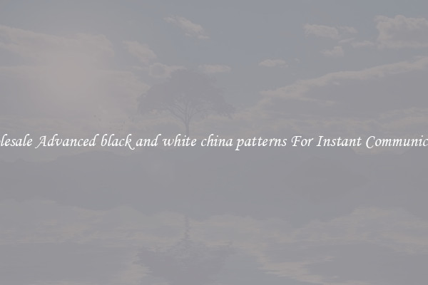 Wholesale Advanced black and white china patterns For Instant Communication