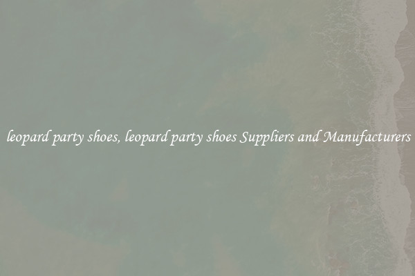 leopard party shoes, leopard party shoes Suppliers and Manufacturers