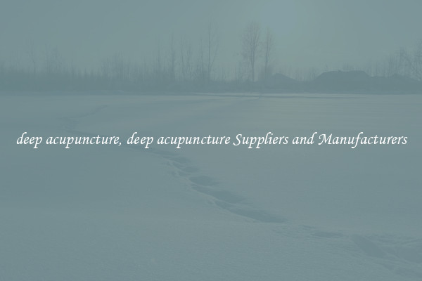 deep acupuncture, deep acupuncture Suppliers and Manufacturers