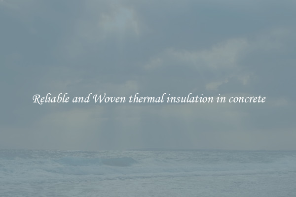 Reliable and Woven thermal insulation in concrete