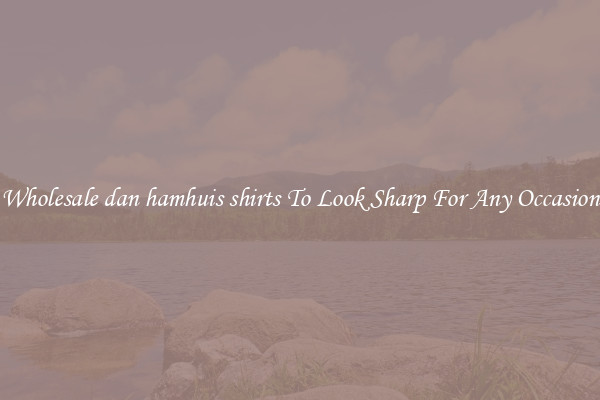 Wholesale dan hamhuis shirts To Look Sharp For Any Occasion