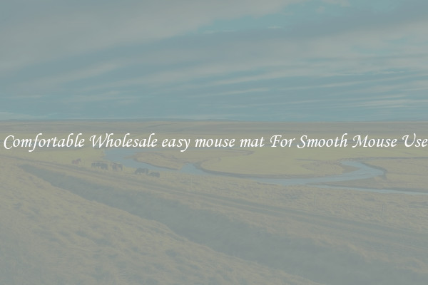 Comfortable Wholesale easy mouse mat For Smooth Mouse Use