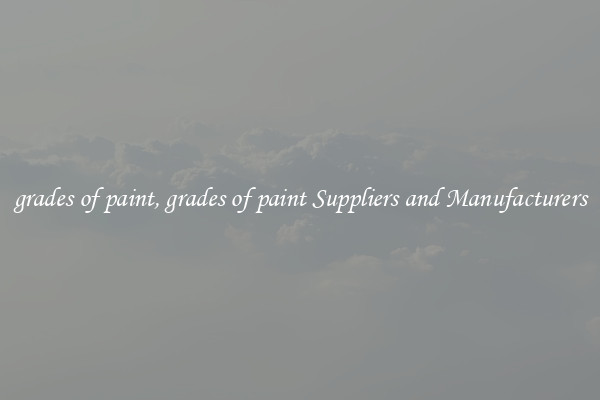 grades of paint, grades of paint Suppliers and Manufacturers