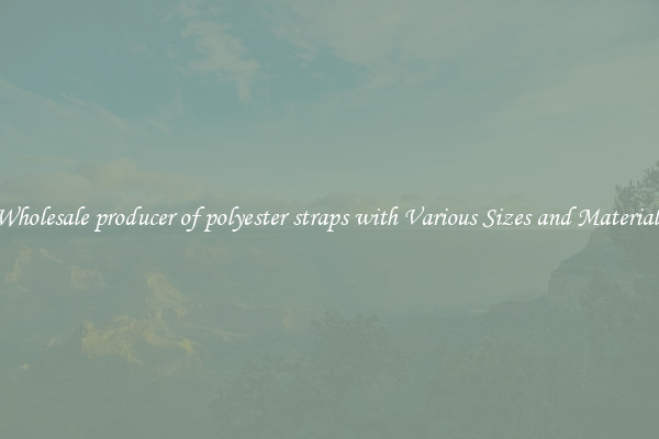 Wholesale producer of polyester straps with Various Sizes and Materials
