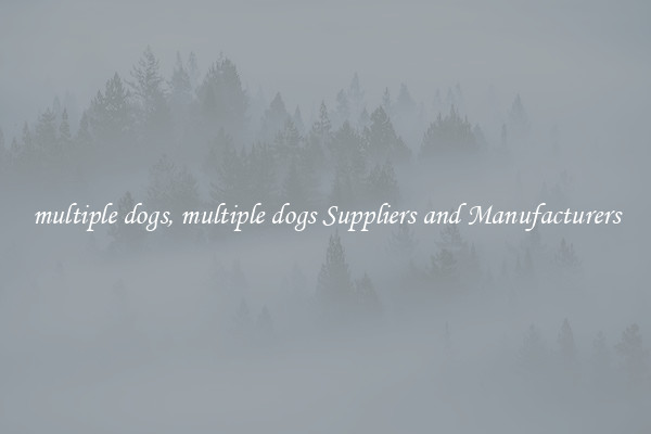 multiple dogs, multiple dogs Suppliers and Manufacturers