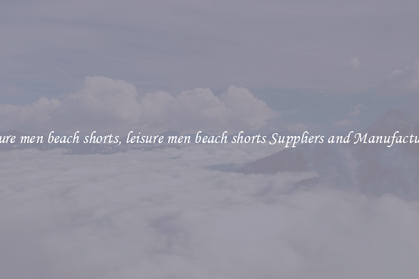 leisure men beach shorts, leisure men beach shorts Suppliers and Manufacturers