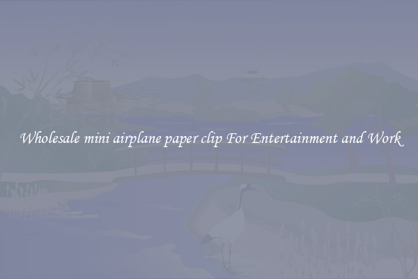 Wholesale mini airplane paper clip For Entertainment and Work