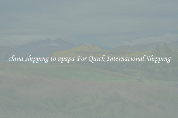 china shipping to apapa For Quick International Shipping