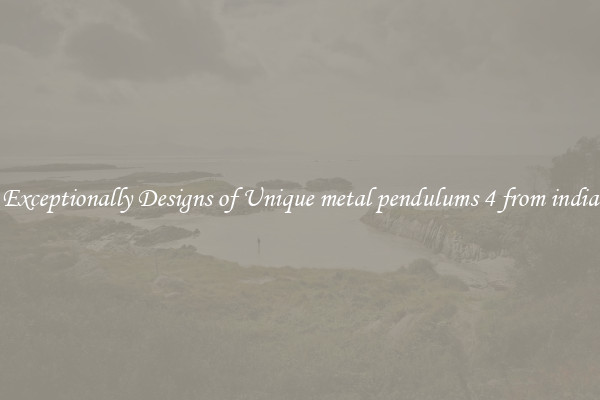 Exceptionally Designs of Unique metal pendulums 4 from india