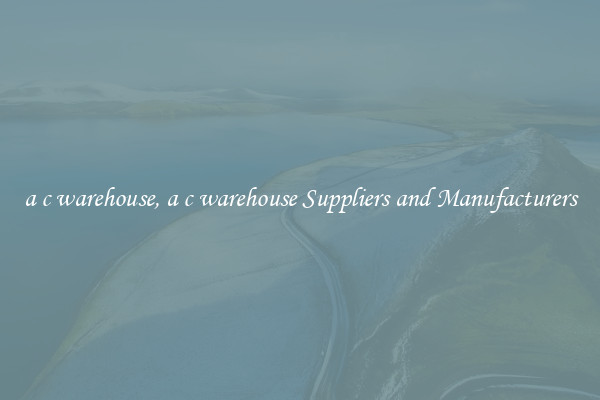 a c warehouse, a c warehouse Suppliers and Manufacturers