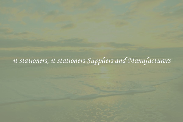 it stationers, it stationers Suppliers and Manufacturers