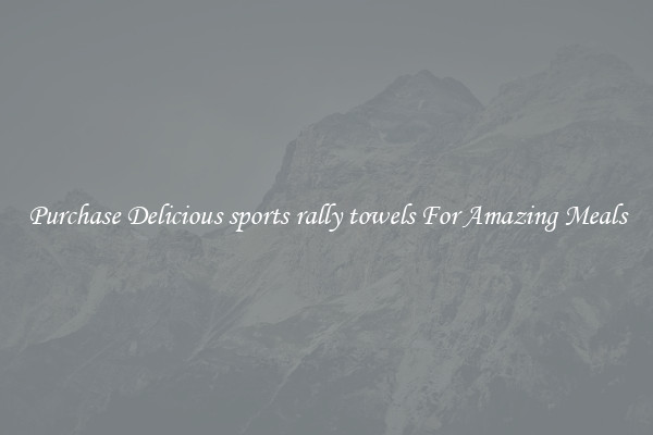 Purchase Delicious sports rally towels For Amazing Meals