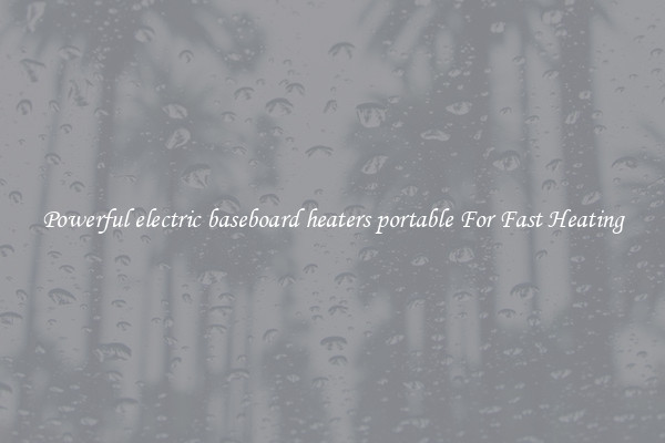 Powerful electric baseboard heaters portable For Fast Heating