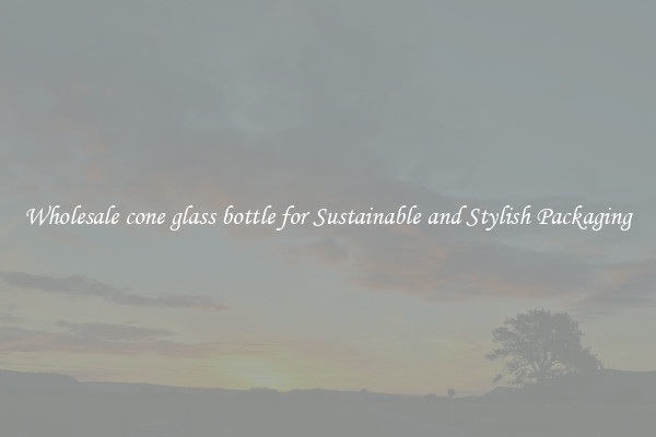 Wholesale cone glass bottle for Sustainable and Stylish Packaging