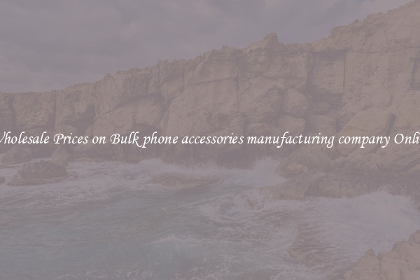 Wholesale Prices on Bulk phone accessories manufacturing company Online