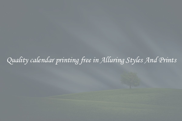 Quality calendar printing free in Alluring Styles And Prints
