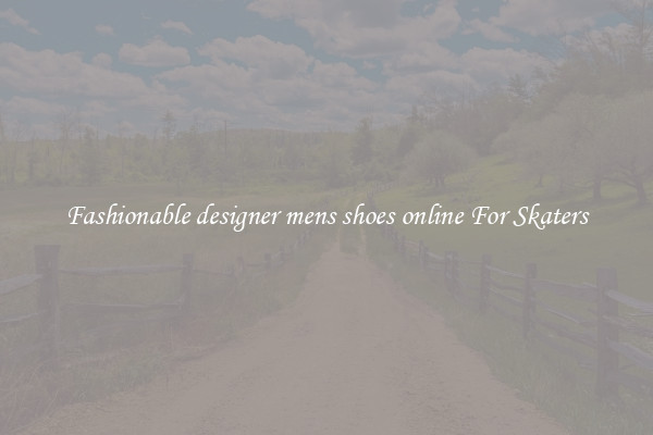 Fashionable designer mens shoes online For Skaters