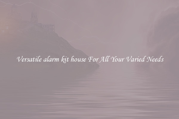 Versatile alarm kit house For All Your Varied Needs