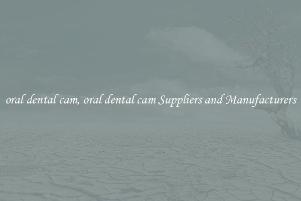 oral dental cam, oral dental cam Suppliers and Manufacturers