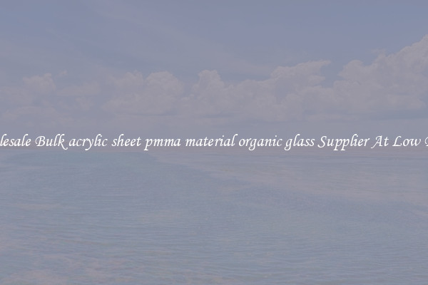 Wholesale Bulk acrylic sheet pmma material organic glass Supplier At Low Prices