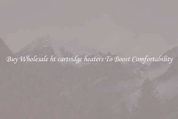 Buy Wholesale ht cartridge heaters To Boost Comfortability
