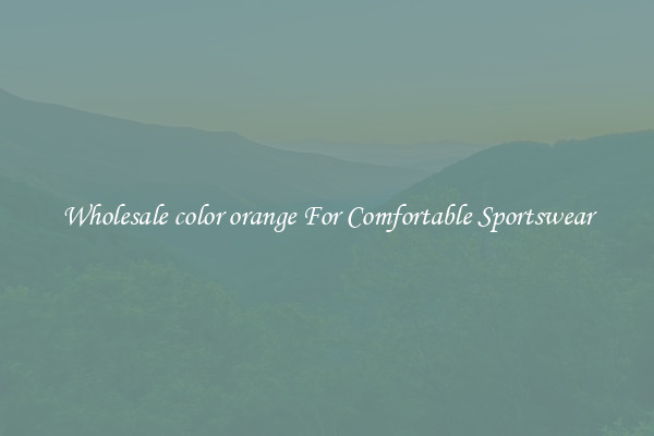 Wholesale color orange For Comfortable Sportswear