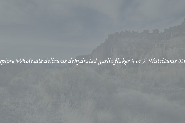 Explore Wholesale delicious dehydrated garlic flakes For A Nutritious Diet 