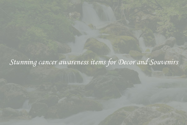 Stunning cancer awareness items for Decor and Souvenirs
