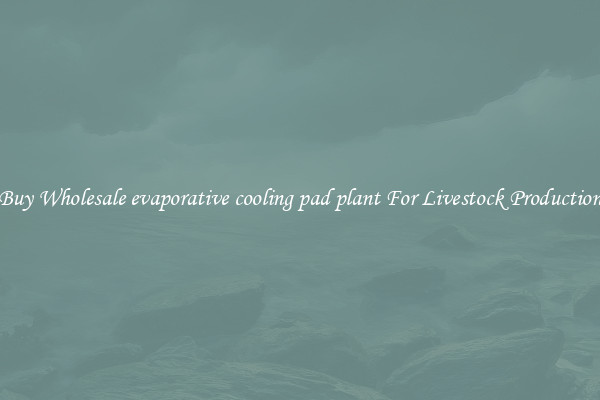 Buy Wholesale evaporative cooling pad plant For Livestock Production
